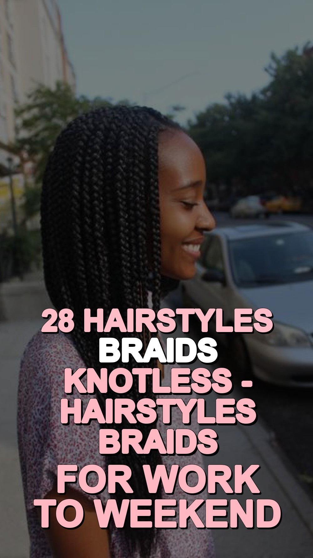 hairstyles braids knotless - Hairstyles Braids for Work to Weekend