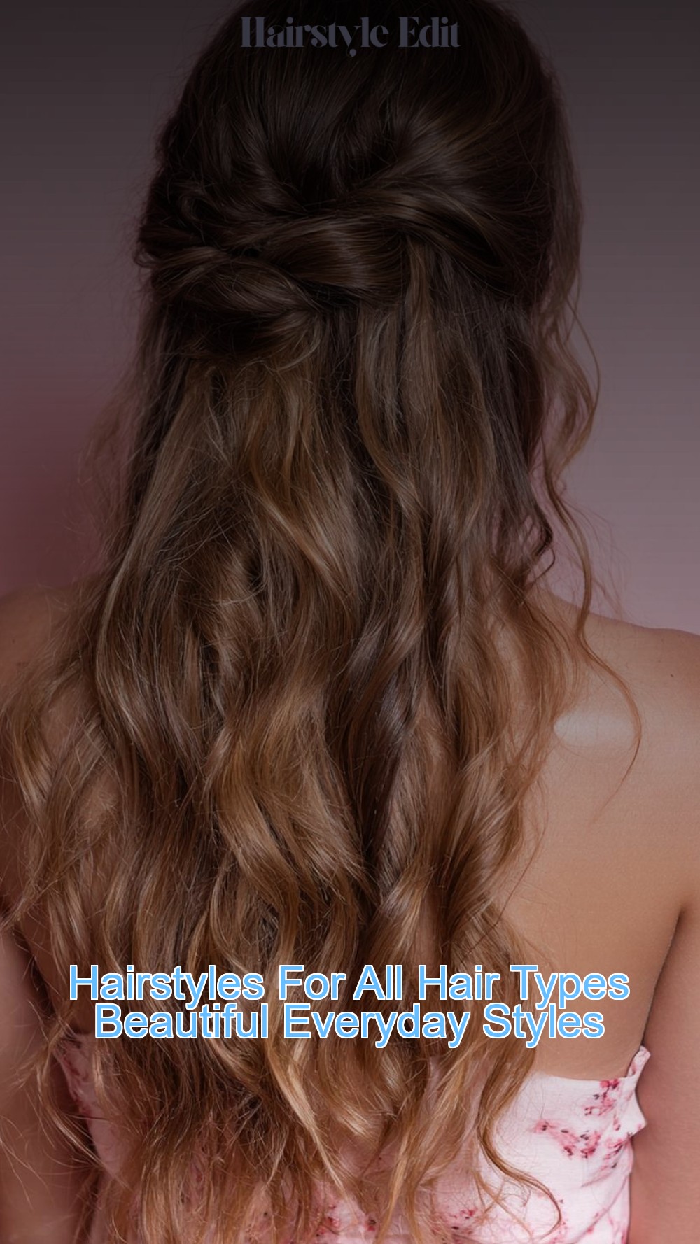 Hairstyles For All Hair Types Beautiful Everyday Styles