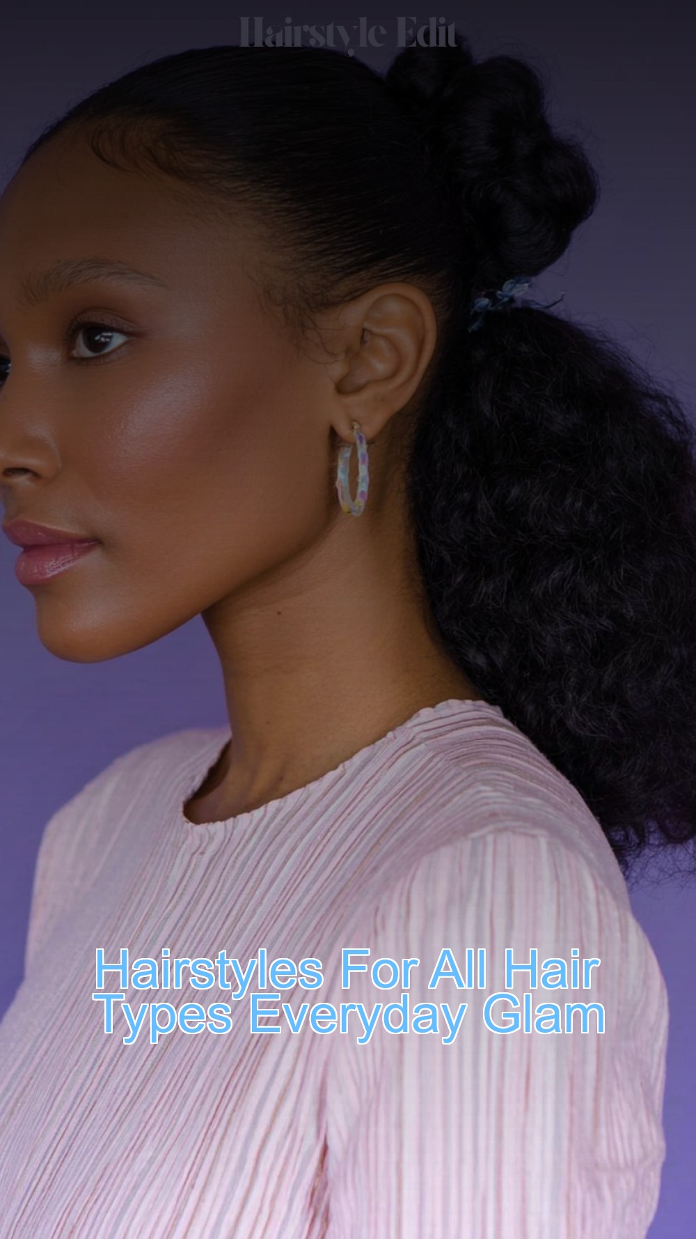 Hairstyles For All Hair Types Everyday Glam